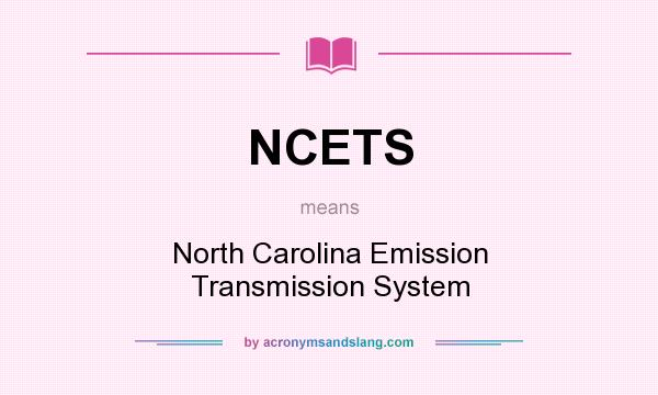 What does NCETS mean? It stands for North Carolina Emission Transmission System