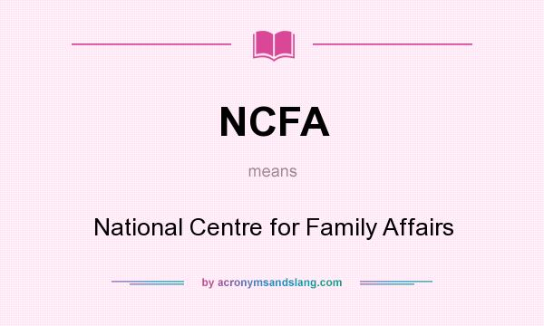 What does NCFA mean? It stands for National Centre for Family Affairs