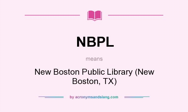 What does NBPL mean? It stands for New Boston Public Library (New Boston, TX)