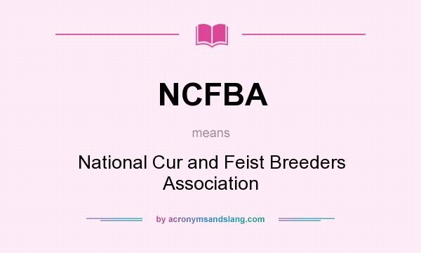 What does NCFBA mean? It stands for National Cur and Feist Breeders Association