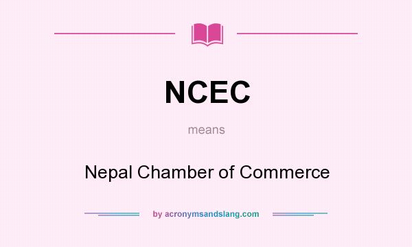 What does NCEC mean? It stands for Nepal Chamber of Commerce