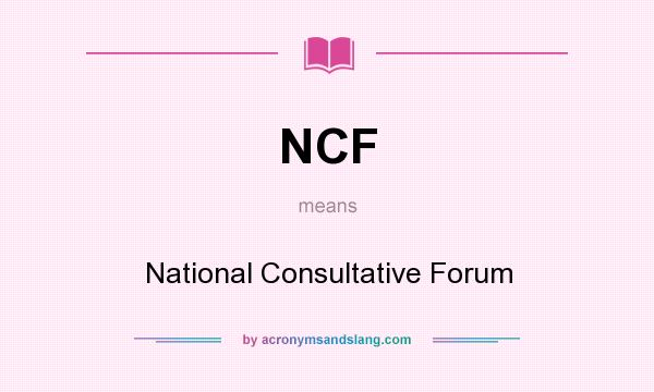 What does NCF mean? It stands for National Consultative Forum
