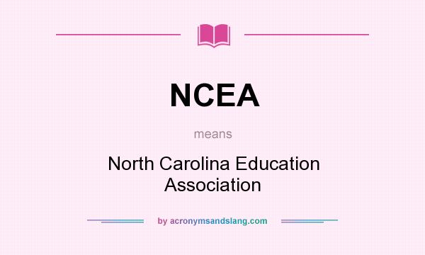 What does NCEA mean? It stands for North Carolina Education Association