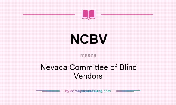 What does NCBV mean? It stands for Nevada Committee of Blind Vendors