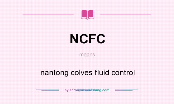 What does NCFC mean? It stands for nantong colves fluid control