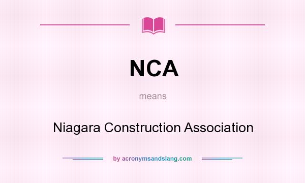 What does NCA mean? It stands for Niagara Construction Association
