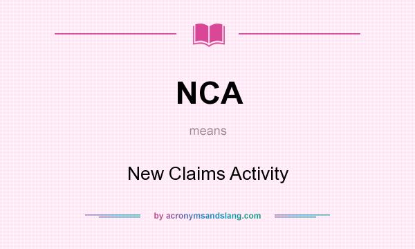 What does NCA mean? It stands for New Claims Activity