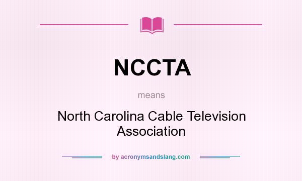 What does NCCTA mean? It stands for North Carolina Cable Television Association