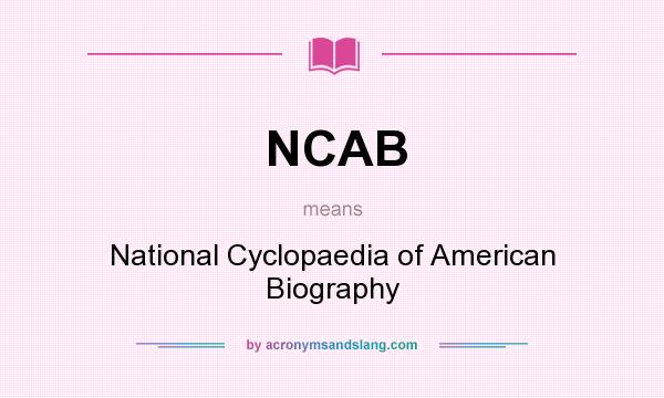 What does NCAB mean? It stands for National Cyclopaedia of American Biography