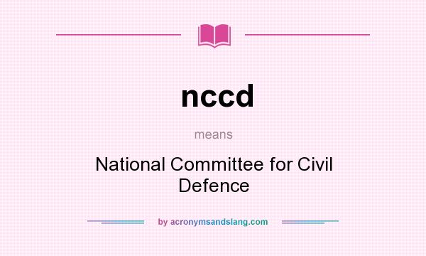 What does nccd mean? It stands for National Committee for Civil Defence