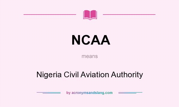 What does NCAA mean? It stands for Nigeria Civil Aviation Authority