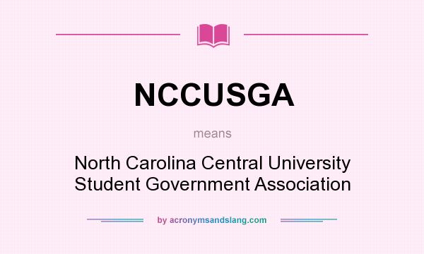 What does NCCUSGA mean? It stands for North Carolina Central University Student Government Association