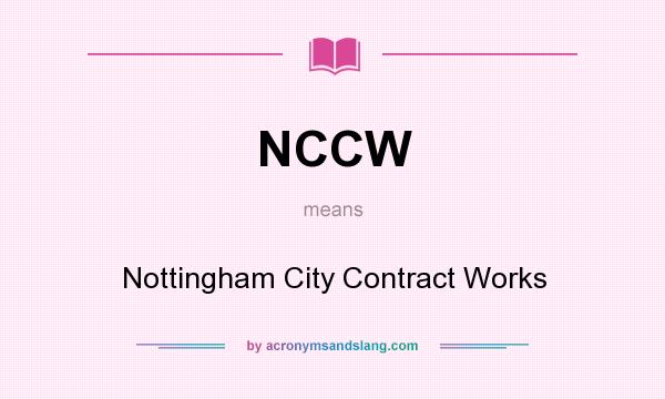 What does NCCW mean? It stands for Nottingham City Contract Works