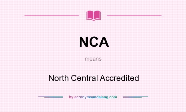 What does NCA mean? It stands for North Central Accredited