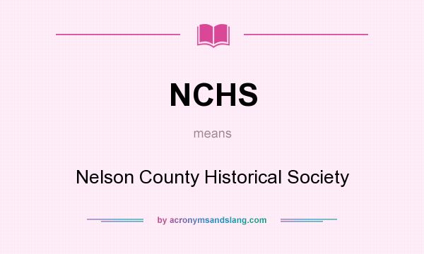 What does NCHS mean? It stands for Nelson County Historical Society