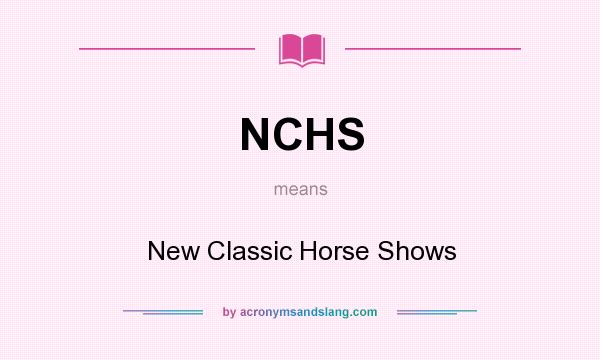 What does NCHS mean? It stands for New Classic Horse Shows