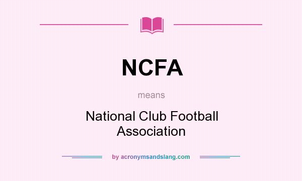 What does NCFA mean? It stands for National Club Football Association