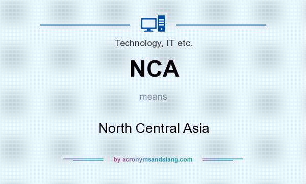 What does NCA mean? It stands for North Central Asia