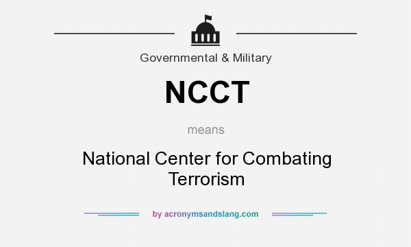What does NCCT mean? It stands for National Center for Combating Terrorism