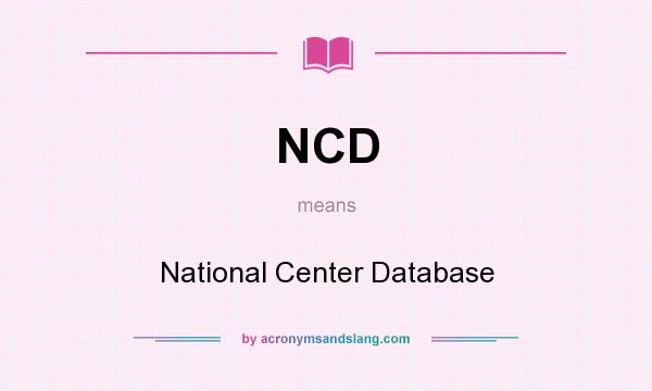 What does NCD mean? It stands for National Center Database