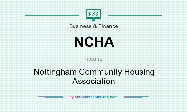 What does NCHA mean? It stands for Nottingham Community Housing Association