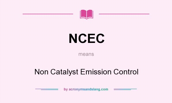 What does NCEC mean? It stands for Non Catalyst Emission Control