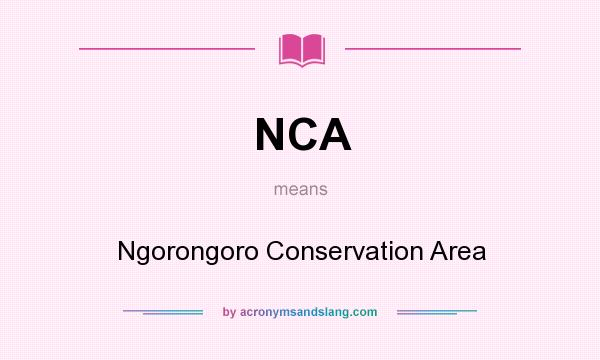 What does NCA mean? It stands for Ngorongoro Conservation Area