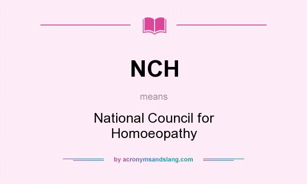 What does NCH mean? It stands for National Council for Homoeopathy