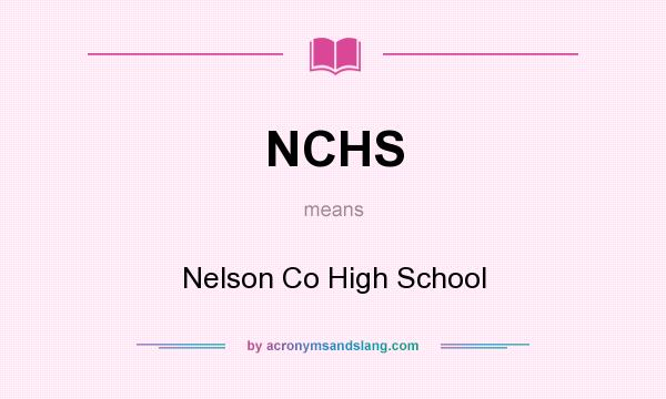What does NCHS mean? It stands for Nelson Co High School