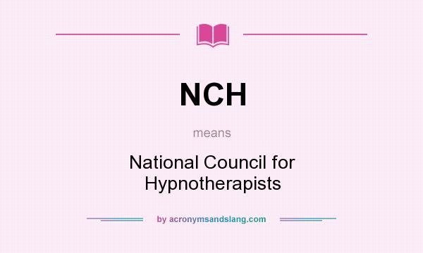 What does NCH mean? It stands for National Council for Hypnotherapists