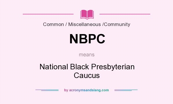 What does NBPC mean? It stands for National Black Presbyterian Caucus