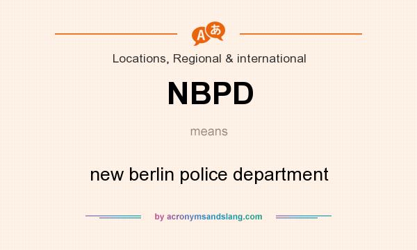 What does NBPD mean? It stands for new berlin police department