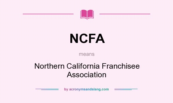 What does NCFA mean? It stands for Northern California Franchisee Association