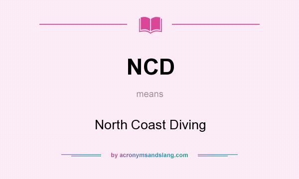 What does NCD mean? It stands for North Coast Diving