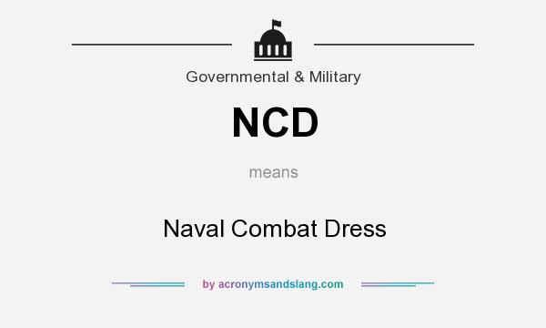 What does NCD mean? It stands for Naval Combat Dress