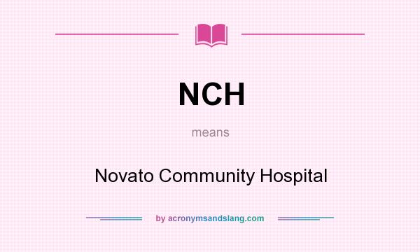What does NCH mean? It stands for Novato Community Hospital