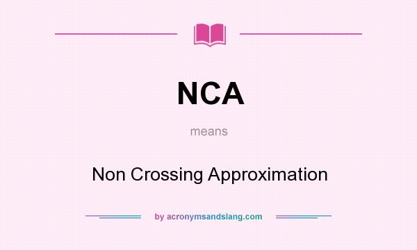 What does NCA mean? It stands for Non Crossing Approximation