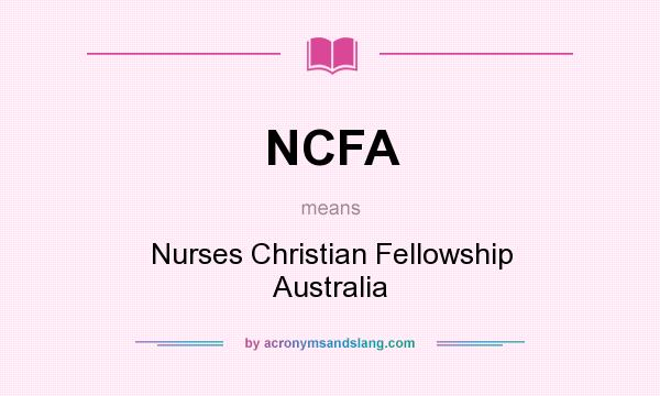 What does NCFA mean? It stands for Nurses Christian Fellowship Australia