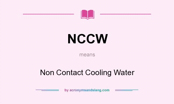 What does NCCW mean? It stands for Non Contact Cooling Water