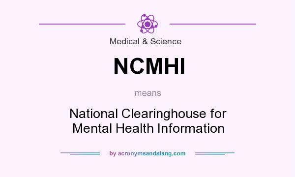 What does NCMHI mean? It stands for National Clearinghouse for Mental Health Information