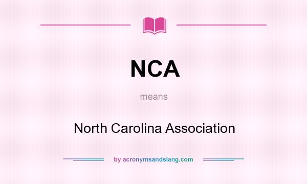What does NCA mean? It stands for North Carolina Association