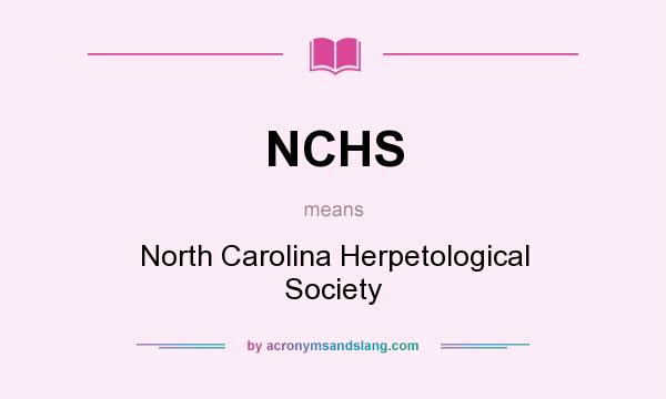 What does NCHS mean? It stands for North Carolina Herpetological Society
