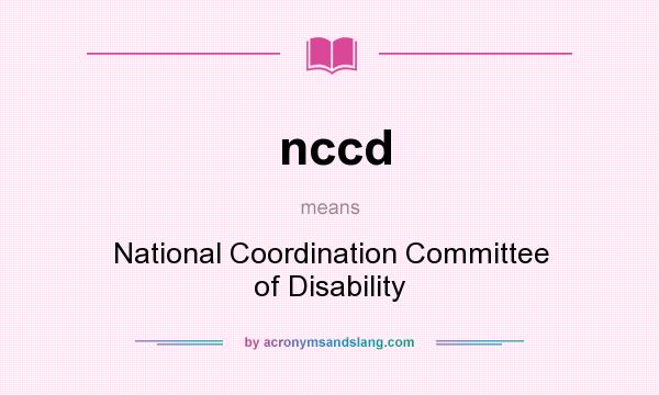 What does nccd mean? It stands for National Coordination Committee of Disability