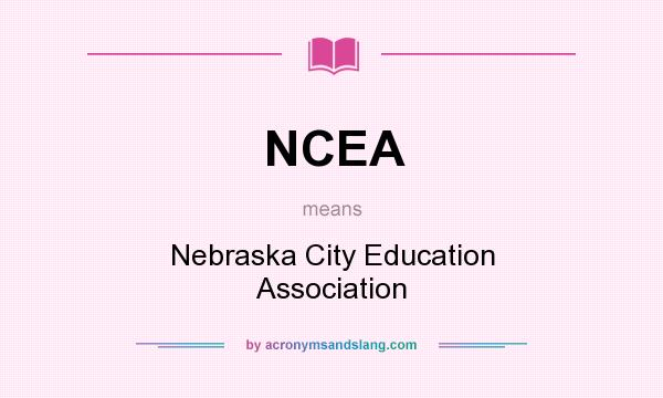 What does NCEA mean? It stands for Nebraska City Education Association