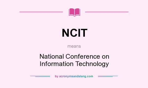 What does NCIT mean? It stands for National Conference on Information Technology