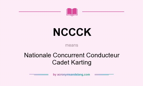 What does NCCCK mean? It stands for Nationale Concurrent Conducteur Cadet Karting
