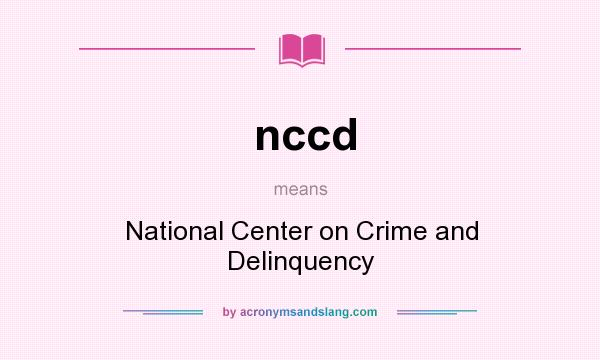 What does nccd mean? It stands for National Center on Crime and Delinquency