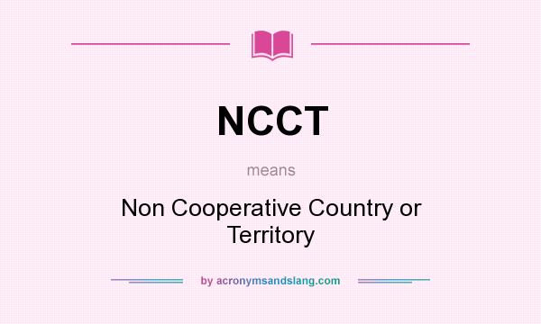 What does NCCT mean? It stands for Non Cooperative Country or Territory
