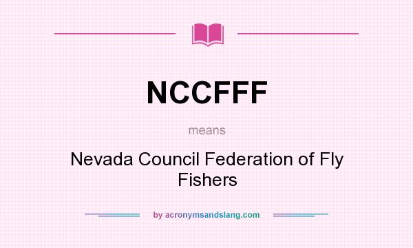What does NCCFFF mean? It stands for Nevada Council Federation of Fly Fishers