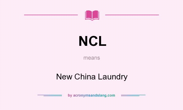 What does NCL mean? It stands for New China Laundry